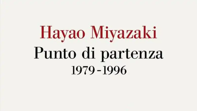 Arriva in libreria 'Hayao Miyazaki. Punto di partenza 1979-1996'