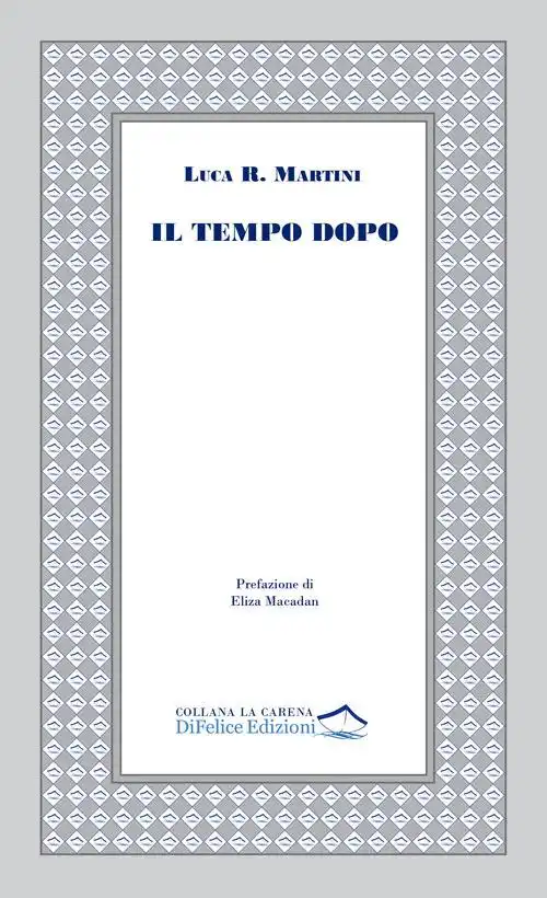 Oltre le macerie dell’esistere: la fenomenologia del quotidiano ne “Il tempo dopo” di Luca Raul Martini